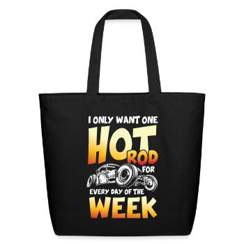 I Only Want One Hot Rod For Every Day Of The Week - Eco-Friendly Cotton Tote - black - Front