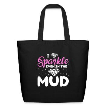 I Sparkle Even In The Mud, Mud Bogging - Eco-Friendly Cotton Tote - black - Front