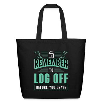 Cybersecurity Remember To Log Off Data Protection - Eco-Friendly Cotton Tote - black - Front