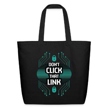 Cybersecurity Don't Click That Link Programming - Eco-Friendly Cotton Tote - black - Front