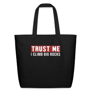 Trust Me I Climb Big Rocks Bouldering Sport Free - Eco-Friendly Cotton Tote - black - Front