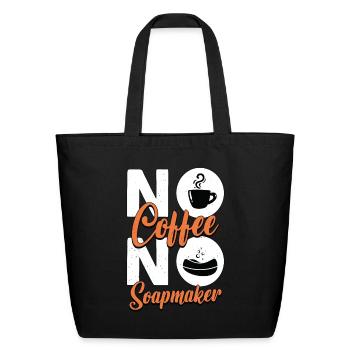 Soapmaker No Coffee No Homemade Soap Coffee Lover - Eco-Friendly Cotton Tote - black - Front