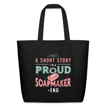 Soapmaker A Short Story I Am A Proud Soap Crafting - Eco-Friendly Cotton Tote - black - Front