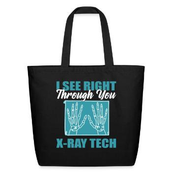 I See Right Through You X-ray Tech X-Ray Rad - Eco-Friendly Cotton Tote - black - Front