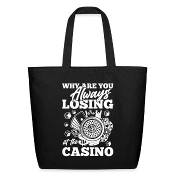 Why Are You Always Losing At The Casino - Eco-Friendly Cotton Tote - black - Front