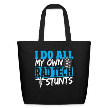 I Do All My Own Rad Tech Stunts Radiology Tech - Eco-Friendly Cotton Tote - black - Front