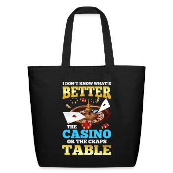 Better The Casino Or The Craps Table - Eco-Friendly Cotton Tote - black - Front
