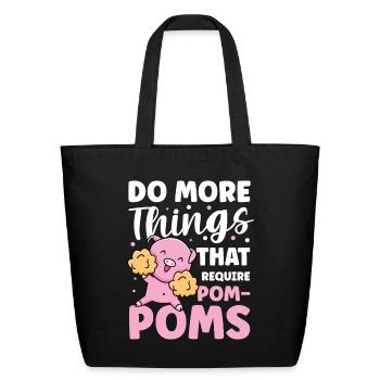 Do More Things That Require Pom-Poms for a - Eco-Friendly Cotton Tote - black - Front