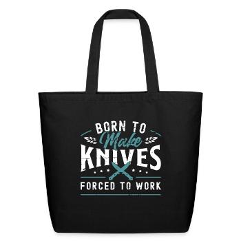 Blade Forging Born To Make Knives Blade Crafter - Eco-Friendly Cotton Tote - black - Front