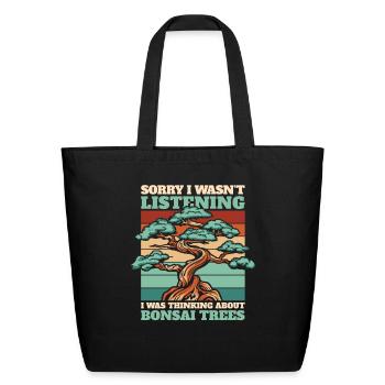 Was Thinking About Bonsai Trees Indoor Bonsai - Eco-Friendly Cotton Tote - black - Front