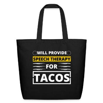 will provide speech therapy for tacos - Eco-Friendly Cotton Tote - black - Front