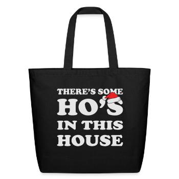 There s Some Ho s In This House - Eco-Friendly Cotton Tote - black - Front