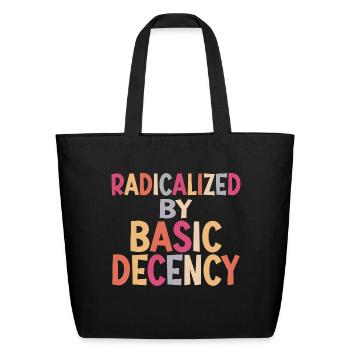 Radicalized By Basic Decency Apparels - Eco-Friendly Cotton Tote - black - Front