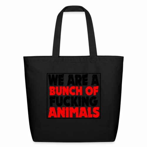 Cooler We Are A Bunch Of Fucking Animals Saying - Eco-Friendly Cotton Tote