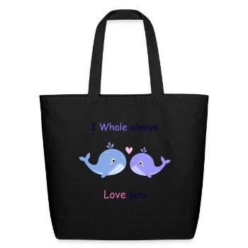 I Whale always love you | funny love pun - Eco-Friendly Cotton Tote - black - Front
