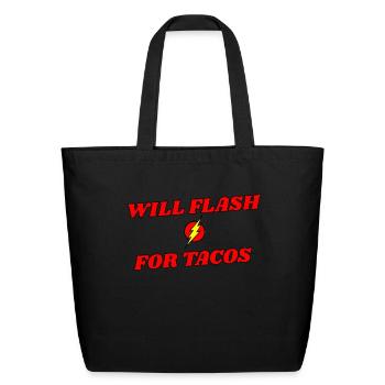 Will Flash For Tacos - Eco-Friendly Cotton Tote - black - Front
