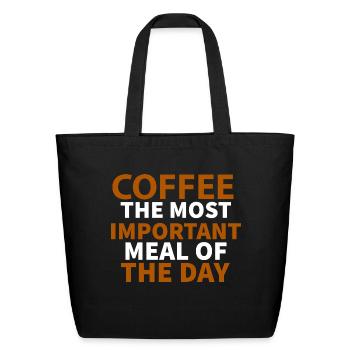 coffee the most important meal of the day - Eco-Friendly Cotton Tote - black - Front