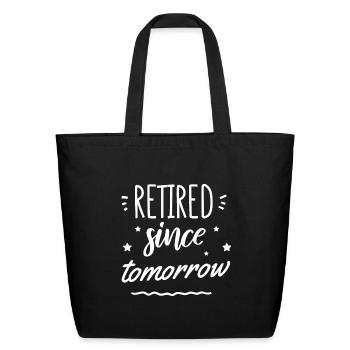 Anticipation Retired Since Tomorrow. - Eco-Friendly Cotton Tote - black - Front