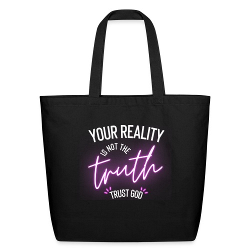 Your Reality is not the truth, Trust God - Eco-Friendly Cotton Tote