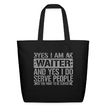 Funny Waiter Yes I Do Serve People - Eco-Friendly Cotton Tote - black - Front