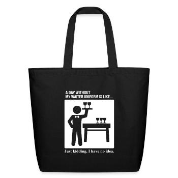 Day Without Waiter Uniform No Idea - Eco-Friendly Cotton Tote - black - Front
