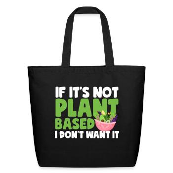 If It s Not Plant Based - Eco-Friendly Cotton Tote - black - Front
