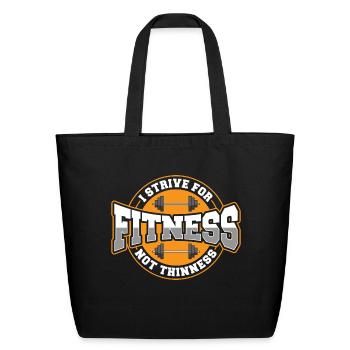 I Strive For Fitness Not Thinness Gym Motivational - Eco-Friendly Cotton Tote - black - Front