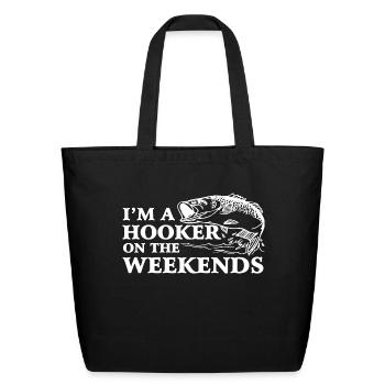 I m a Hooker on the Weekends - Eco-Friendly Cotton Tote - black - Front