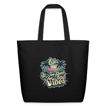Life Is Too Short For Bad Vibes - Eco-Friendly Cotton Tote - black - Front