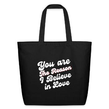 YOU ARE THE REASON I BELIEVE IN LOVE - Eco-Friendly Cotton Tote - black - Front