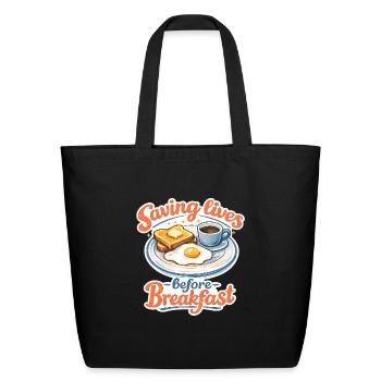 Saving lives before breakfast. - Eco-Friendly Cotton Tote - black - Front
