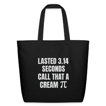 lasted 3.14 seconds-funny pi math - Eco-Friendly Cotton Tote - black - Front