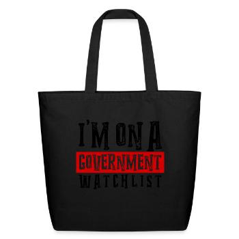 Funny I m On A Government Watchlist - Eco-Friendly Cotton Tote - black - Front