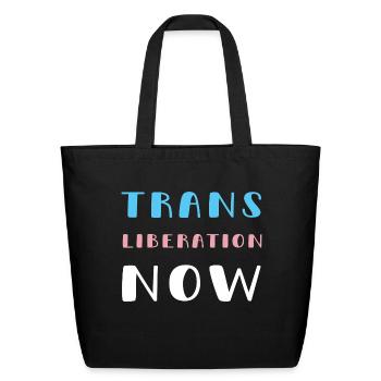 Trans Liberation Now Trans Rights Are Human Rights - Eco-Friendly Cotton Tote - black - Front
