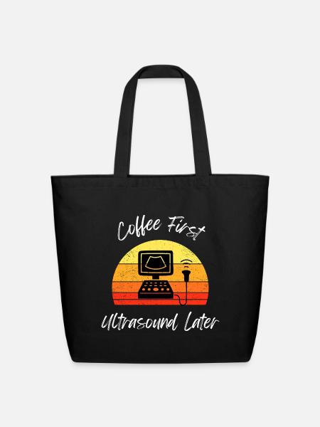 Coffee First Ultrasound Humor Design - Eco-Friendly Cotton Tote - black