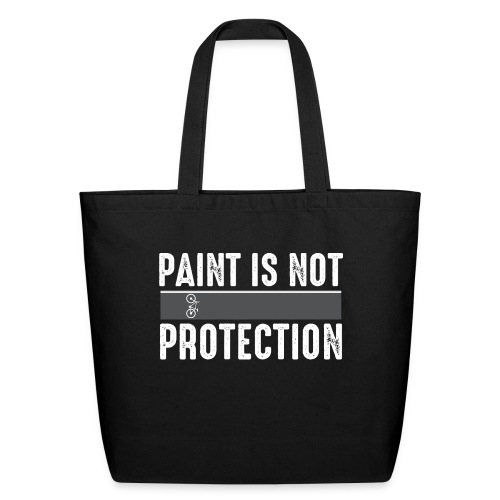 Paint is Not Protection - Eco-Friendly Cotton Tote