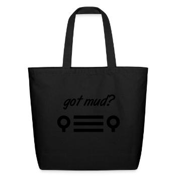 got mud? - Eco-Friendly Cotton Tote - black - Front