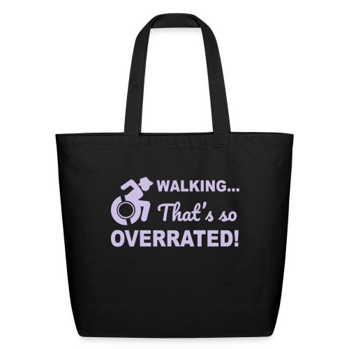 Walking that's so overrated for wheelchair users - Eco-Friendly Cotton Tote