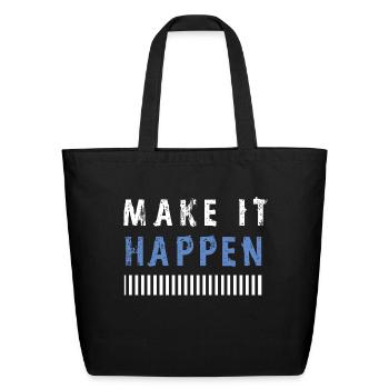 make it happen - Eco-Friendly Cotton Tote - black - Front