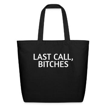 Last Call Bitches | Funny Bartender Waiter Bachelo - Eco-Friendly Cotton Tote - black - Front