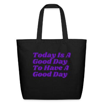 Today is a good day - Eco-Friendly Cotton Tote - black - Front