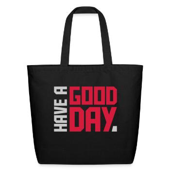 have a good day - Eco-Friendly Cotton Tote - black - Front