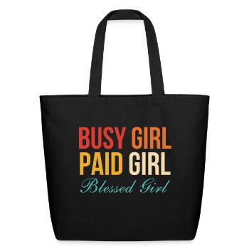 Busy Girl Paid Girl Blessed Girl - Eco-Friendly Cotton Tote - black - Front