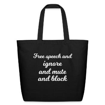 Free Speech And Ignore And Mute And Block - Eco-Friendly Cotton Tote - black - Front