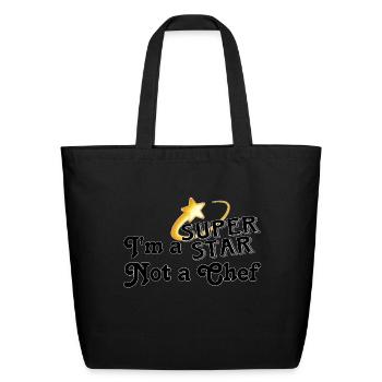 I’m a SuperStar Not A Chef (black) - Eco-Friendly Cotton Tote - black - Front