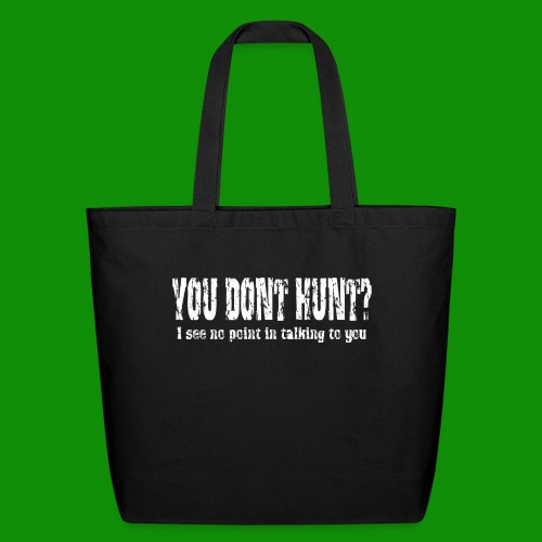 You Don't Hunt? - Eco-Friendly Cotton Tote