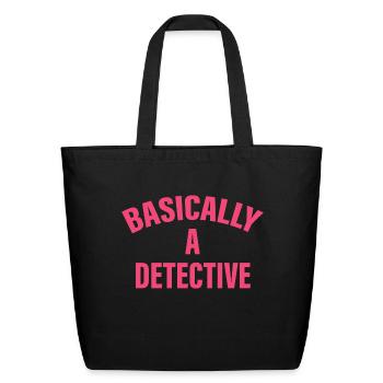 Basically A Detective - Eco-Friendly Cotton Tote - black - Front