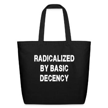 Radicalized By Basic Decency - Eco-Friendly Cotton Tote - black - Front