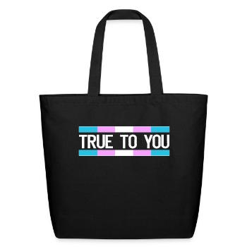 True to you - Transgender Queer LGBTIQ+ - Eco-Friendly Cotton Tote - black - Front