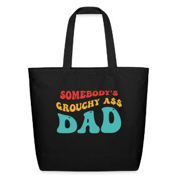 SOMEBODY'S GROUCHY A$$ DAD - Eco-Friendly Cotton Tote - black - Front